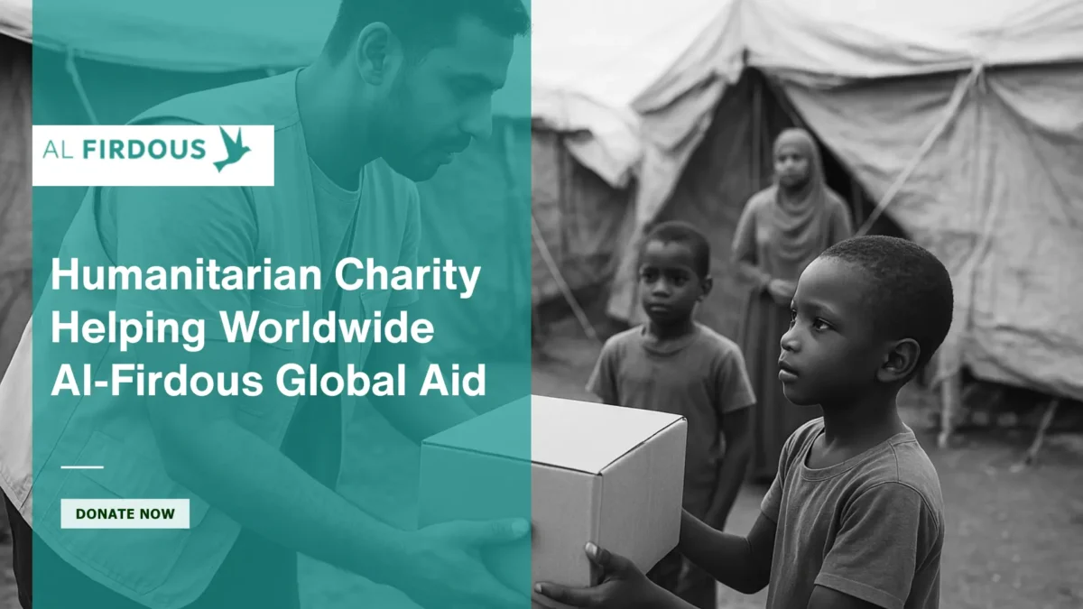 Humanitarian Charity Helping Worldwide – Al-Firdous Global Aid